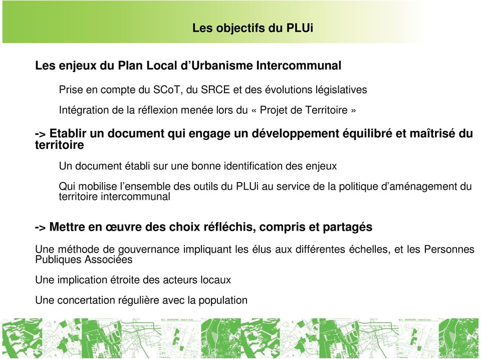 mobilise l ensemble des outils du PLUi au service de la politique d aménagement du territoire intercommunal -> Mettre en œuvre des choix réfléchis, compris et partagés Une méthode