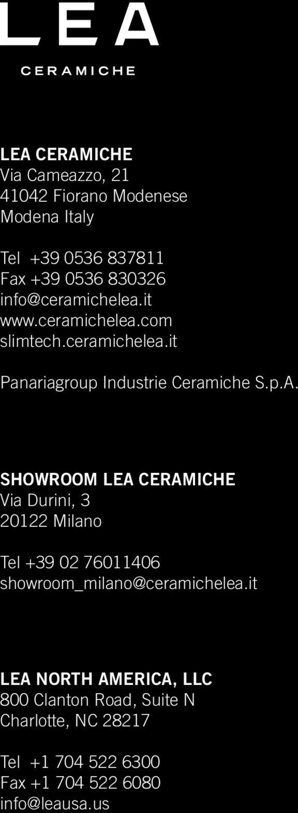 SHOWROOM LEA CERAMICHE Via Durini, 3 20122 Milano Tel +39 02 76011406 showroom_milano@ceramichelea.