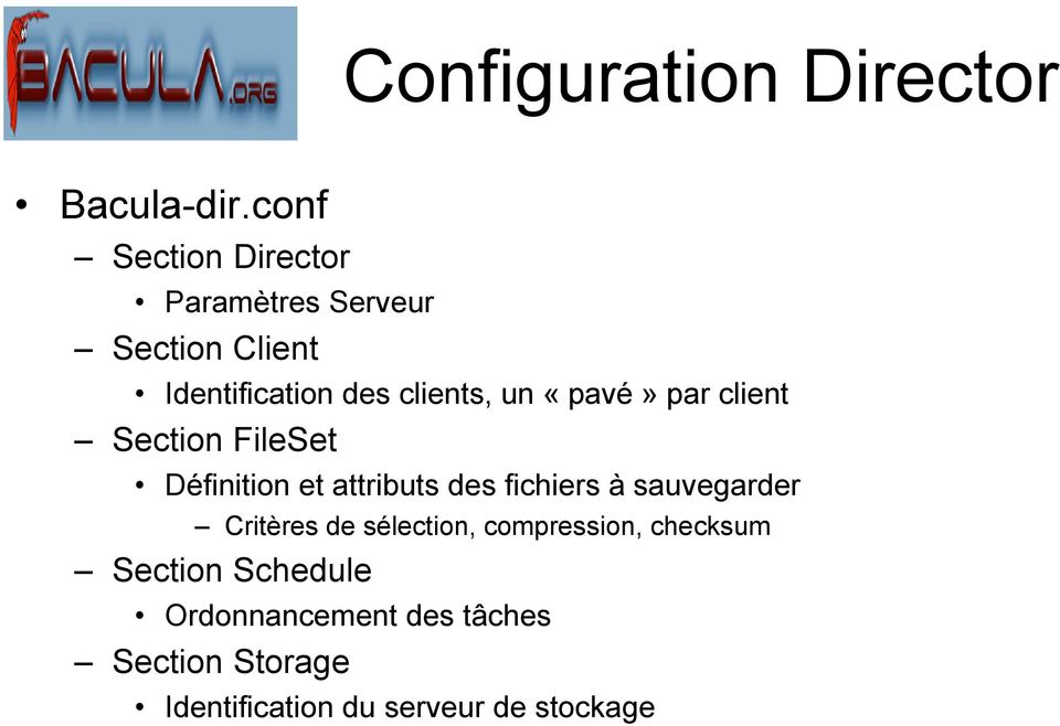 «pavé» par client Section FileSet Définition et attributs des fichiers à sauvegarder