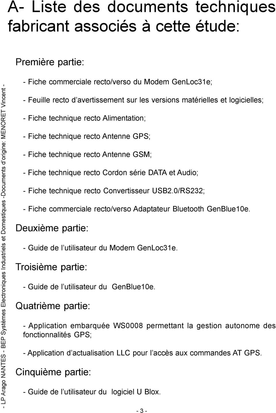 recto Convertisseur USB2.0/RS232; - Fiche commerciale recto/verso Adaptateur Bluetooth GenBlue10e. Deuxième partie: - Guide de l utilisateur du Modem GenLoc31e.