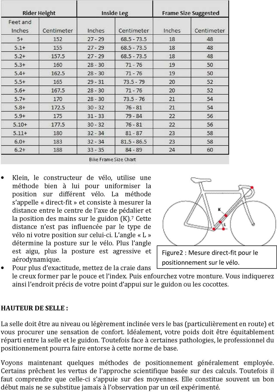 7 Cette distance n est pas influencée par le type de vélo ni votre position sur celui-ci. L angle «L» détermine la posture sur le vélo.