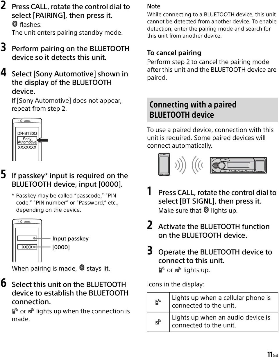 Note While connecting to a BLUETOOTH device, this unit cannot be detected from another device. To enable detection, enter the pairing mode and search for this unit from another device.