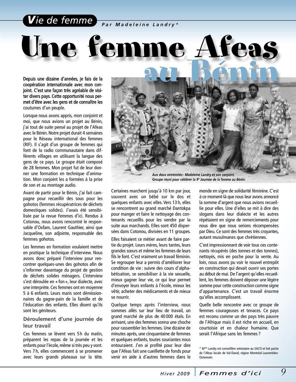 Lorsque nous avons appris, mon conjoint et moi, que nous avions un projet au Bénin, j ai tout de suite pensé au projet de l Afeas avec le Bénin.
