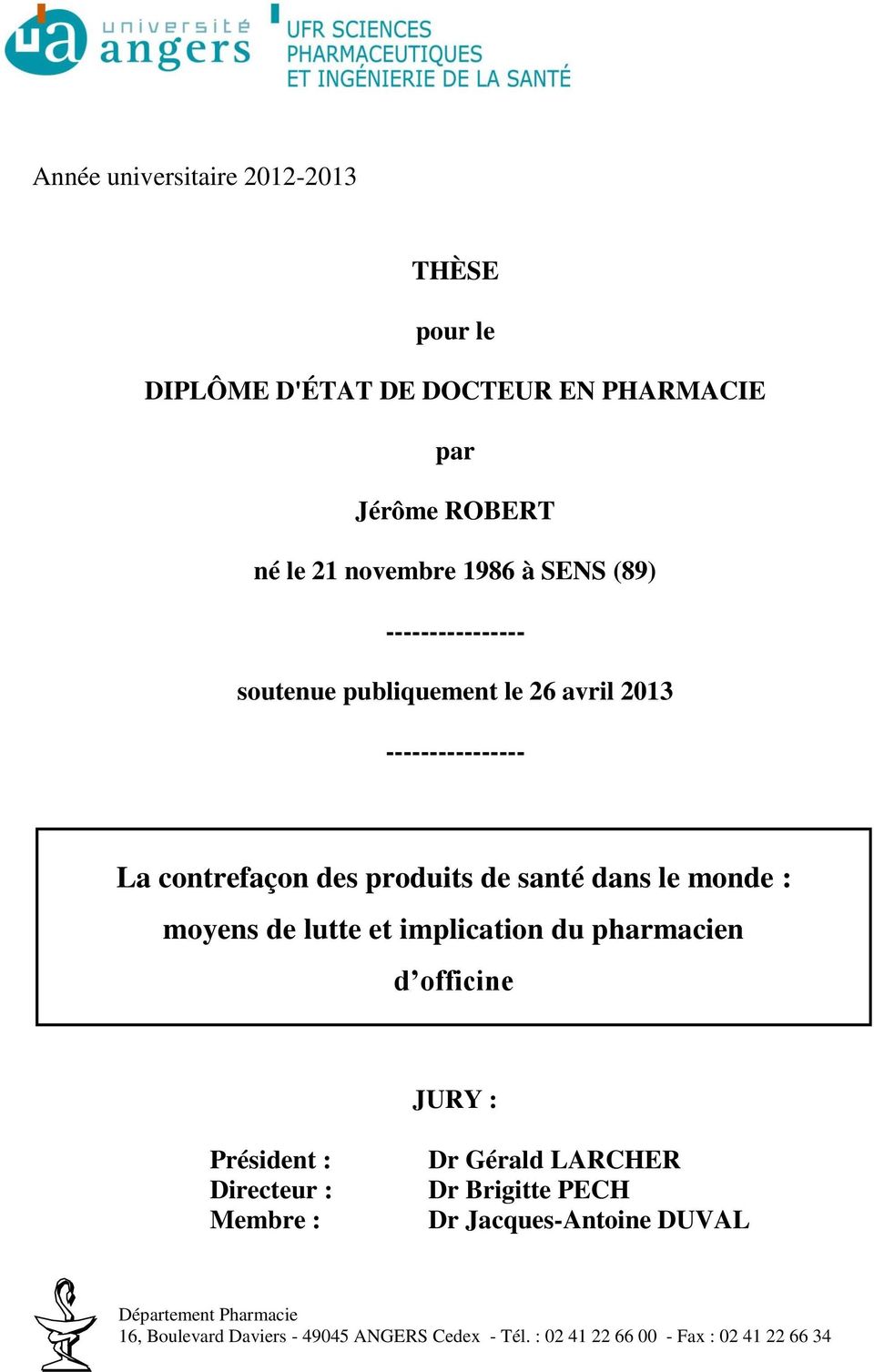moyens de lutte et implication du pharmacien d officine JURY : Président : Directeur : Membre : Dr Gérald LARCHER Dr Brigitte PECH