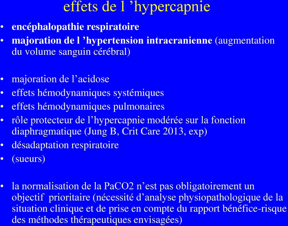 diaphragmatique (Jung B, Crit Care 2013, exp) désadaptation respiratoire (sueurs) la normalisation de la PaCO2 n est pas obligatoirement un objectif