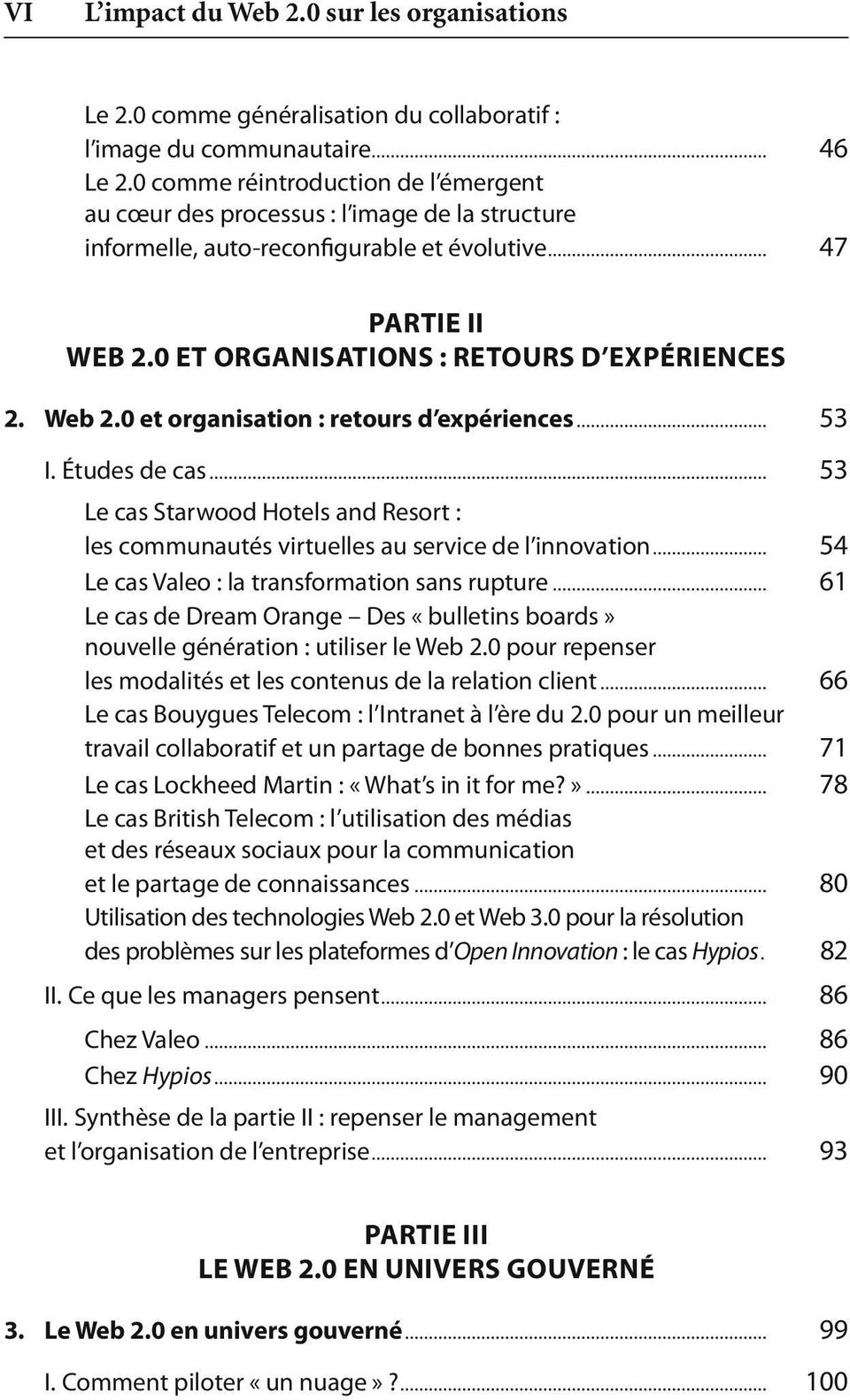 Web 2.0 et organisation : retours d expériences... 53 I. Études de cas... 53 Le cas Starwood Hotels and Resort : les communautés virtuelles au service de l innovation.