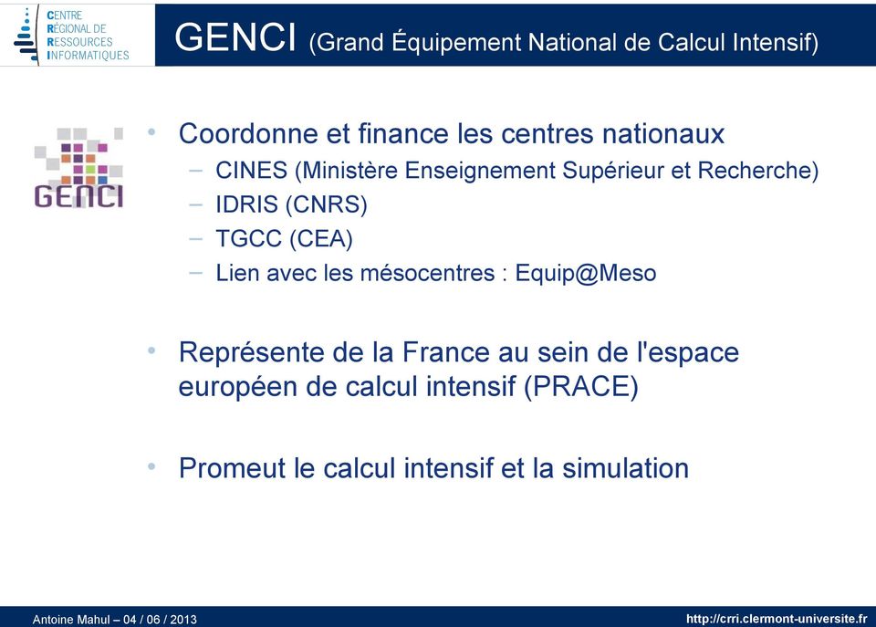 (CNRS) TGCC (CEA) Lien avec les mésocentres : Equip@Meso Représente de la France au