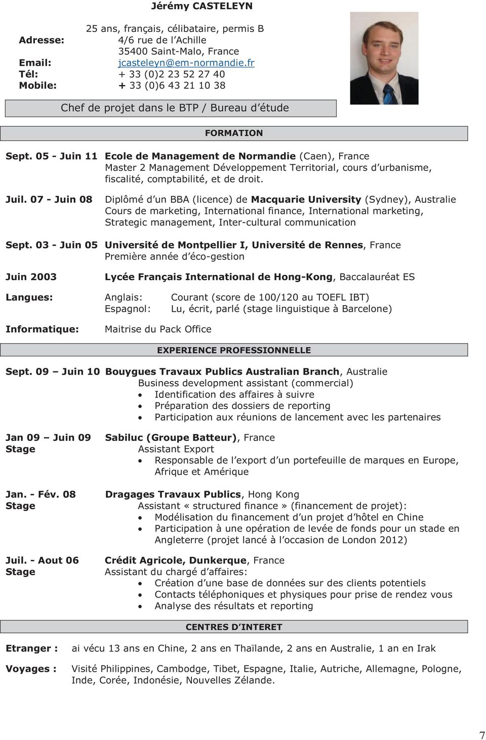 05 - Juin 11 Ecole de Management de Normandie (Caen), France Master 2 Management Développement Territorial, cours d urbanisme, fiscalité, comptabilité, et de droit. Juil.