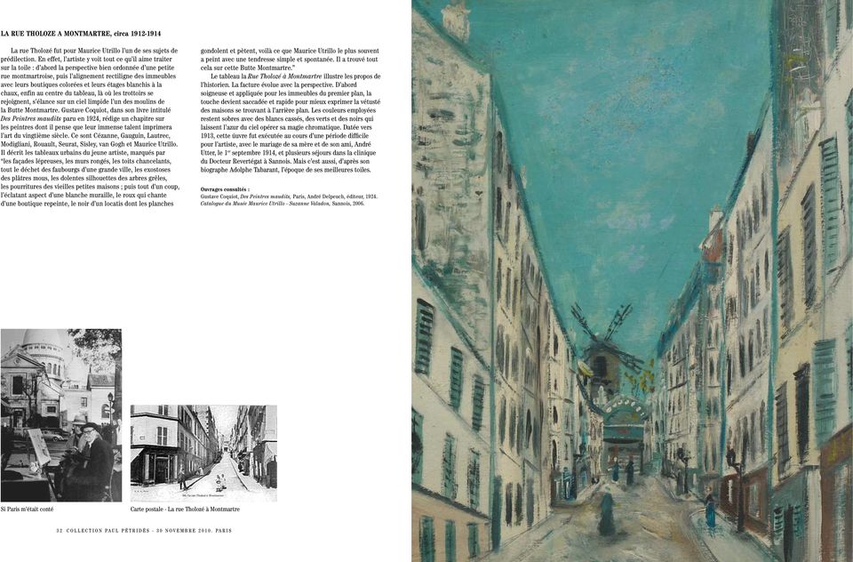 boutiques colorées et leurs étages blanchis à la chaux, enfin au centre du tableau, là où les trottoirs se rejoignent, s élance sur un ciel limpide l un des moulins de la Butte Montmartre.