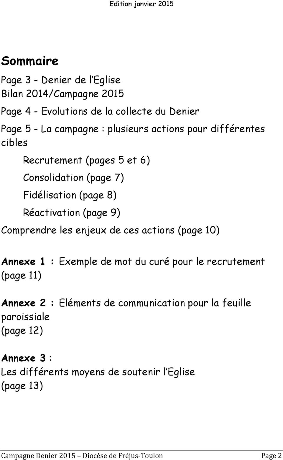 Comprendre les enjeux de ces actions (page 10) Annexe 1 : Exemple de mot du curé pour le recrutement (page 11) Annexe 2 : Eléments de communication