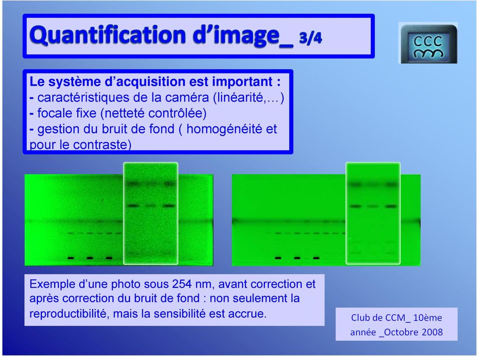 le contraste) Exemple d une photo sous 254 nm, avant correction et après correction