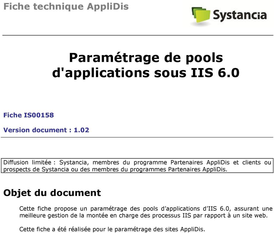 programmes Partenaires AppliDis. Objet du document Cette fiche propose un paramétrage des pools d applications d IIS 6.