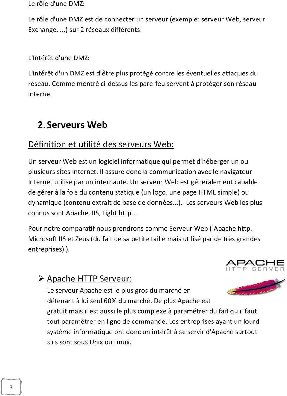 Serveurs Web Définition et utilité des serveurs Web: Un serveur Web est un logiciel informatique qui permet d'héberger un ou plusieurs sites Internet.