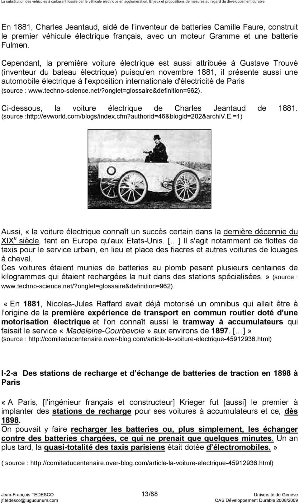 internationale d'électricité de Paris (source : www.techno-science.net/?onglet=glossaire&definition=962). Ci-dessous, la voiture électrique de Charles Jeantaud de 1881. (source :http://evworld.