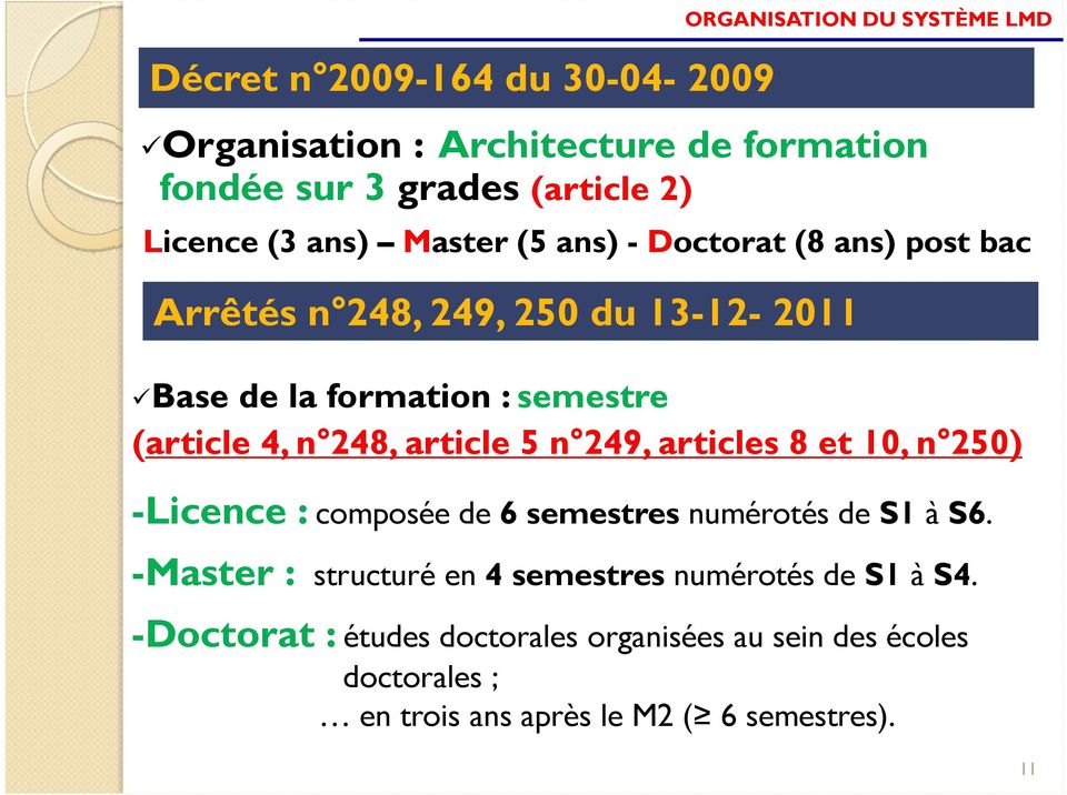 4, n 248, article 5 n 249, articles 8 et 10, n 250) -Licence : composée de 6 semestres numérotés de S1 à S6.