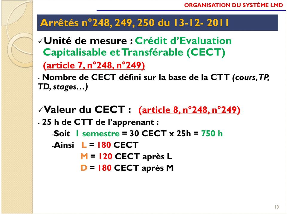 CTT (cours, TP, TD, stages ) Valeur du CECT : (article 8, n 248, n 249) - 25 h de CTT de l apprenant :