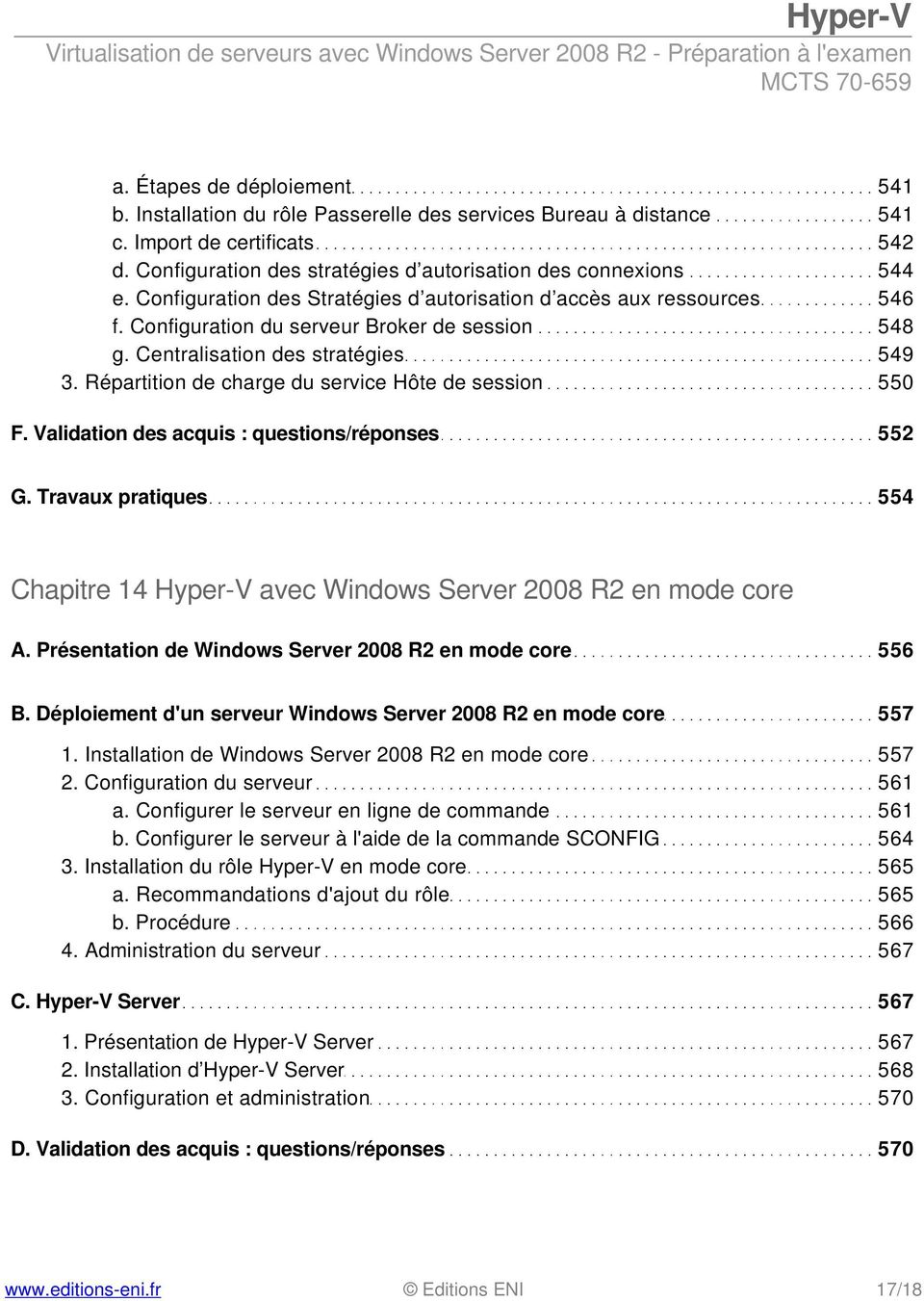 Répartition de charge du service Hôte de session 550 F. Validation des acquis : questions/réponses 552 G. Travaux pratiques 554 Chapitre 14 Hyper-V avec Windows Server 2008 R2 en mode core A.