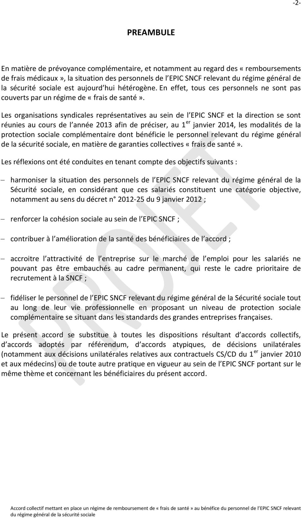 Les organisations syndicales représentatives au sein de l EPIC SNCF et la direction se sont réunies au cours de l année 2013 afin de préciser, au 1 er janvier 2014, les modalités de la protection