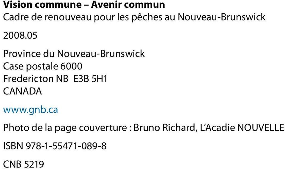 05 Province du Nouveau-Brunswick Case postale 6000 Fredericton NB