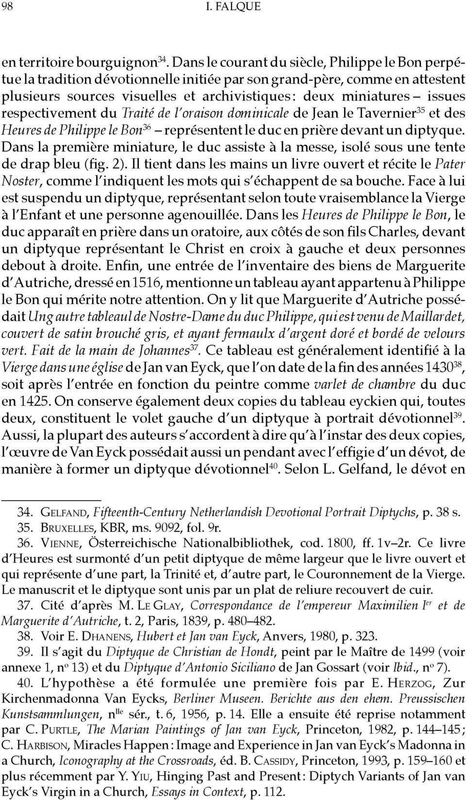 respectivement du Traité de l oraison dominicale de Jean le Tavernier 35 et des Heures de Philippe le Bon 36 représentent le duc en prière devant un diptyque.