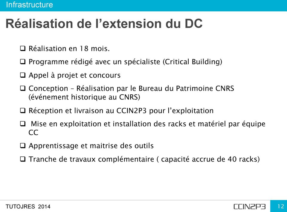 Bureau du Patrimoine CNRS (événement historique au CNRS) q Réception et livraison au CCIN2P3 pour l exploitation q Mise en