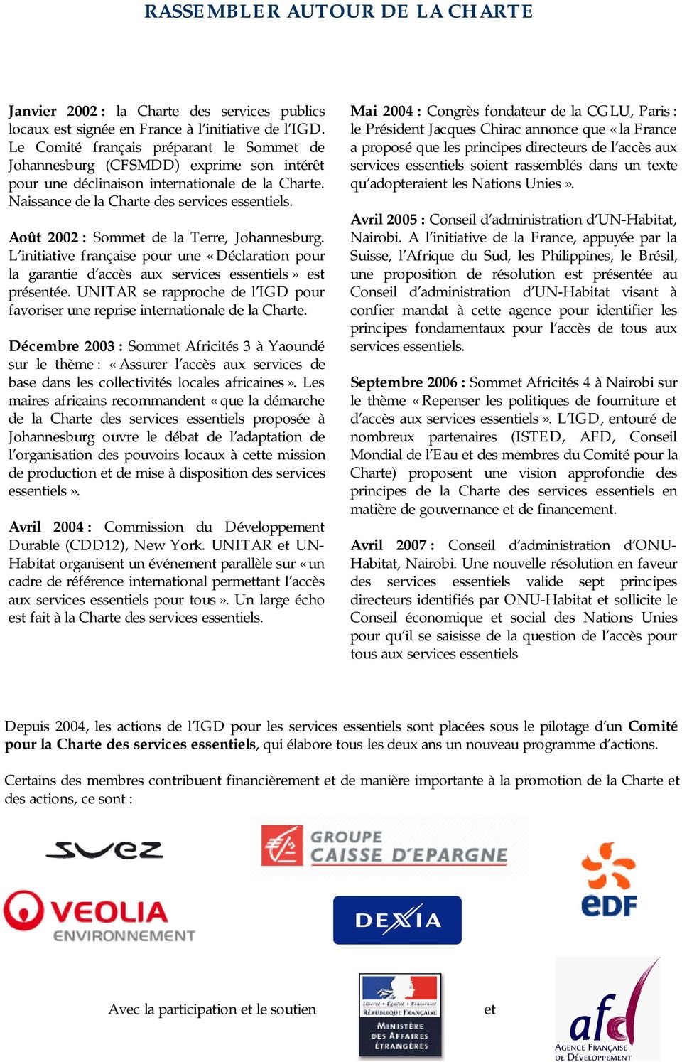 Août 2002 : Sommet de la Terre, Johannesburg. L initiative française pour une «Déclaration pour la garantie d accès aux services essentiels» est présentée.