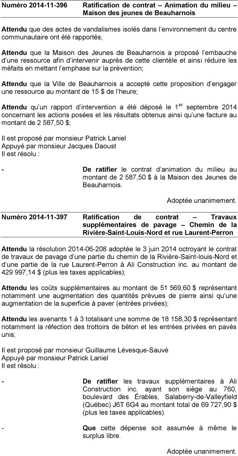 prévention; Attendu que la Ville de Beauharnois a accepté cette proposition d engager une ressource au montant de 15 $ de l heure; Attendu qu un rapport d intervention a été déposé le 1 er septembre