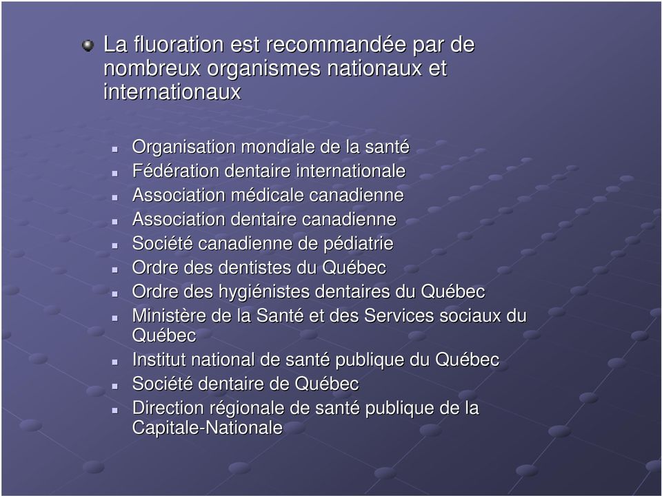 Ordre des dentistes du Québec Ordre des hygiénistes dentaires du Québec Ministère de la Santé et des Services sociaux du Québec