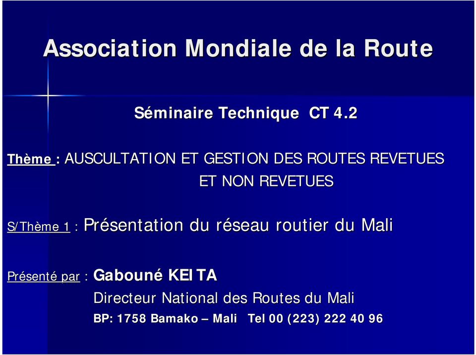 S/Thème 1 : Présentation du réseau r routier du Mali Présent senté par :