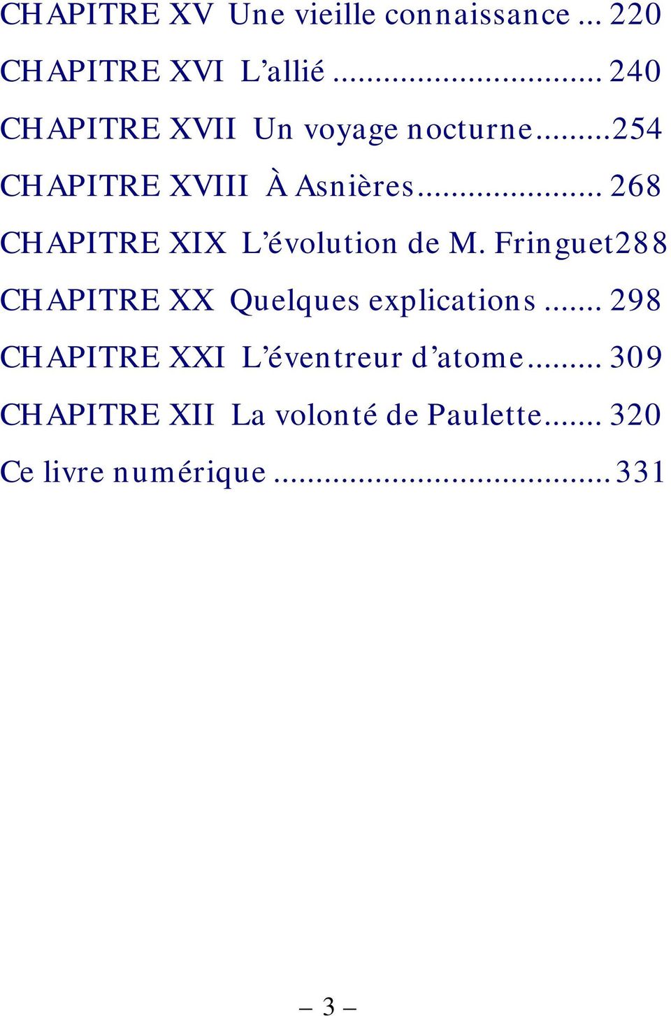.. 268 CHAPITRE XIX L évolution de M. Fringuet288 CHAPITRE XX Quelques explications.