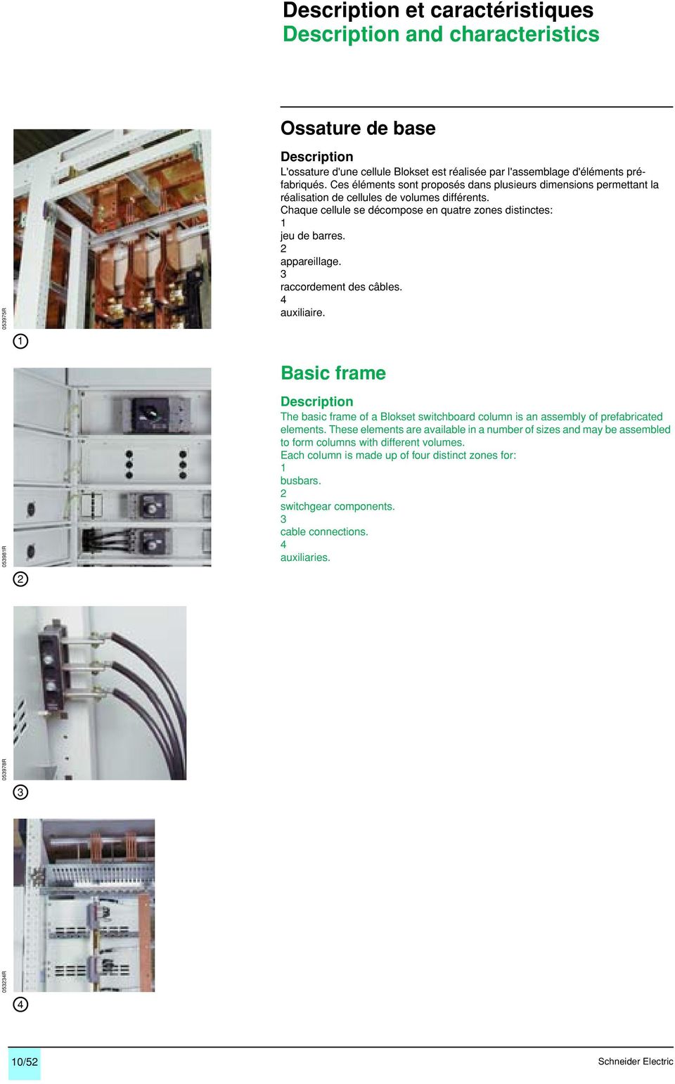 2 appareillage. 3 raccordement des câbles. 4 auxiliaire. Basic frame Description The basic frame of a Blokset switchboard column is an assembly of prefabricated elements.