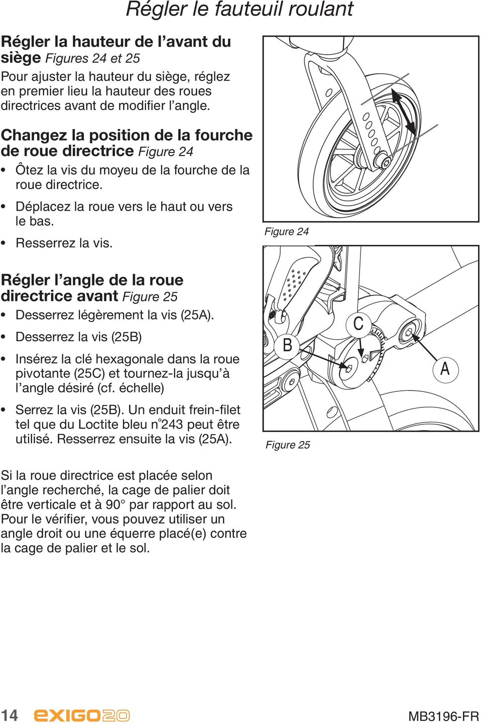 Resserrez la vis. Figure 24 Régler l angle de la roue directrice avant Figure 25 Desserrez légèrement la vis (25A).
