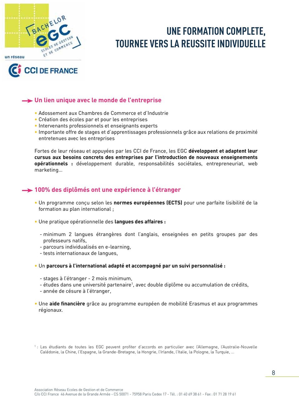 de leur réseau et appuyées par les CCI de France, les EGC développent et adaptent leur cursus aux besoins concrets des entreprises par l introduction de nouveaux enseignements opérationnels :