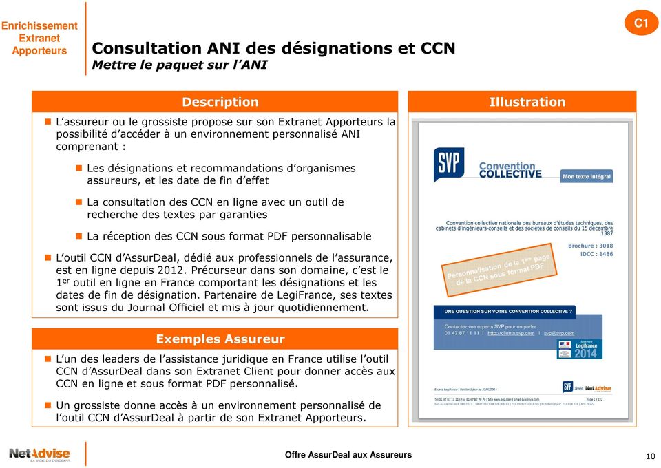 recherche des textes par garanties La réception des CCN sous format PDF personnalisable L outil CCN d AssurDeal, dédié aux professionnels de l assurance, est en ligne depuis 2012.
