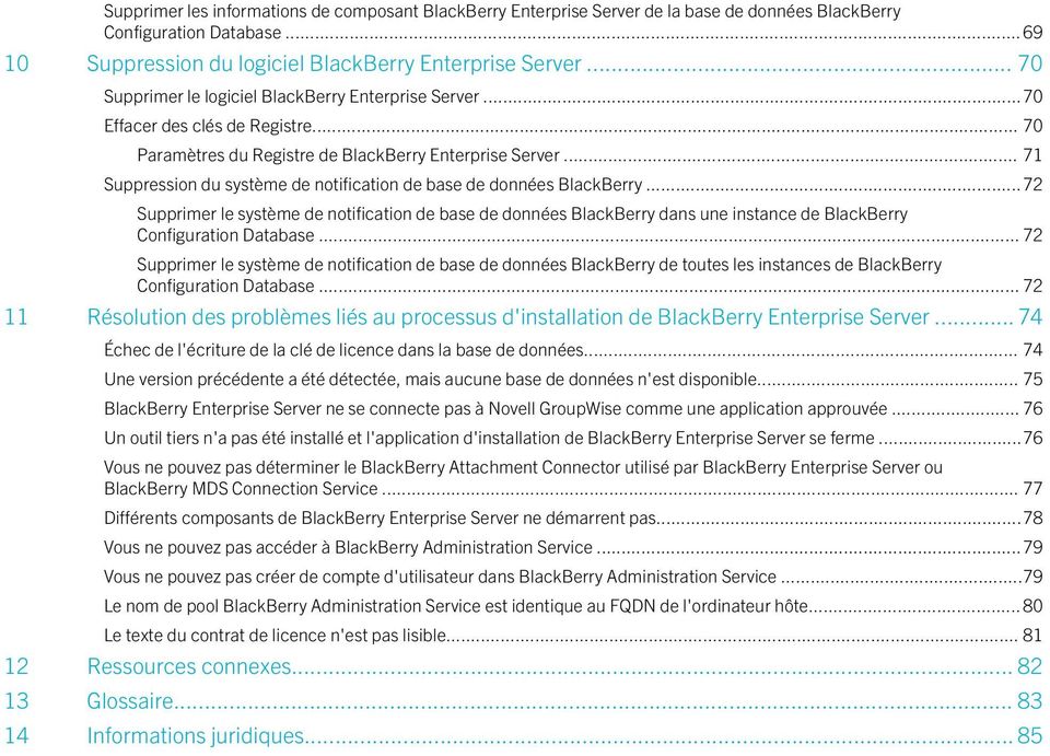 .. 71 Suppression du système de notification de base de données BlackBerry...72 Supprimer le système de notification de base de données BlackBerry dans une instance de BlackBerry Configuration Database.