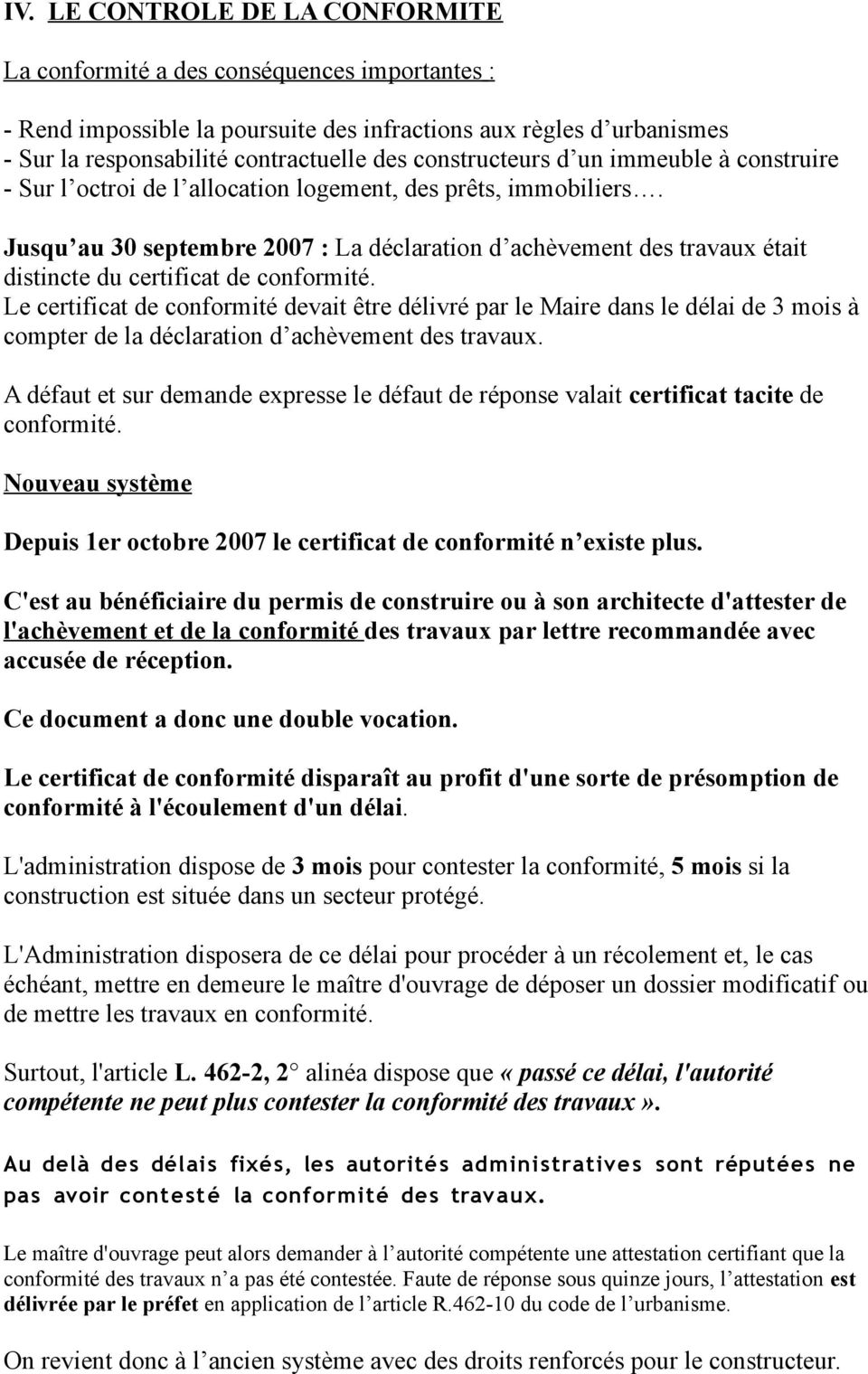 Jusqu au 30 septembre 2007 : La déclaration d achèvement des travaux était distincte du certificat de conformité.