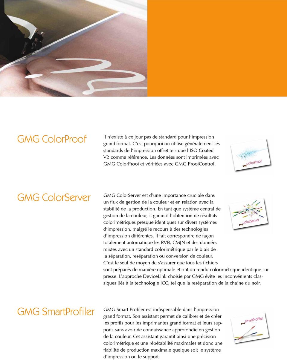 GMG ColorServer GMG ColorServer est d une importance cruciale dans un flux de gestion de la couleur et en relation avec la stabilité de la production.