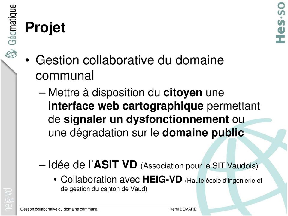 dégradation sur le domaine public Idée de l ASIT VD (Association pour le SIT