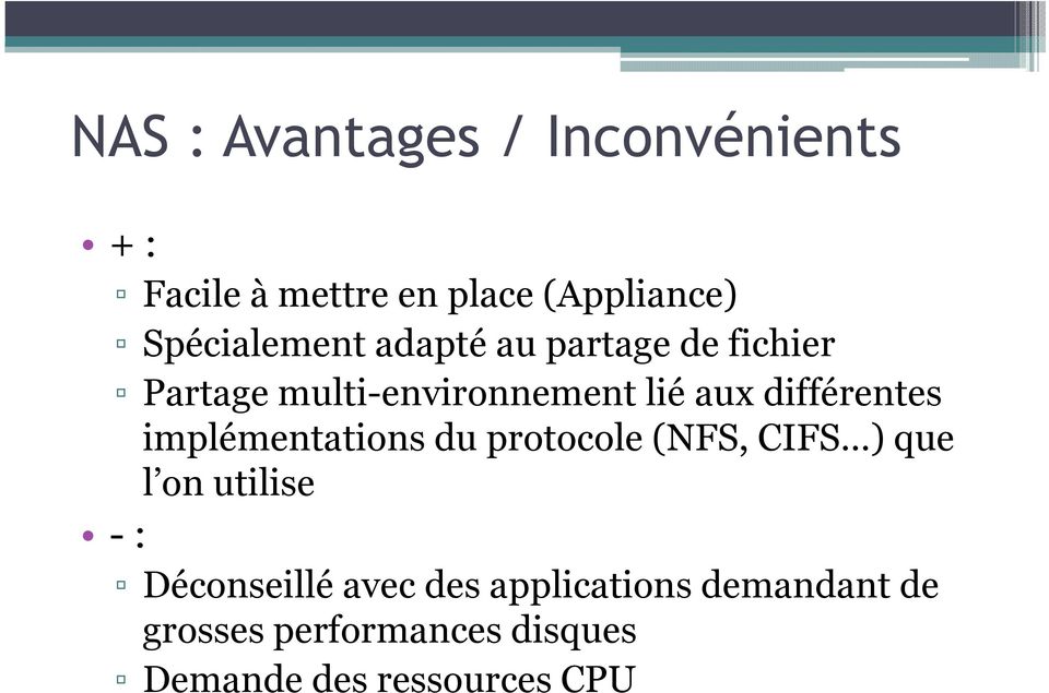 différentes implémentations du protocole (NFS, CIFS ) que l on utilise - :