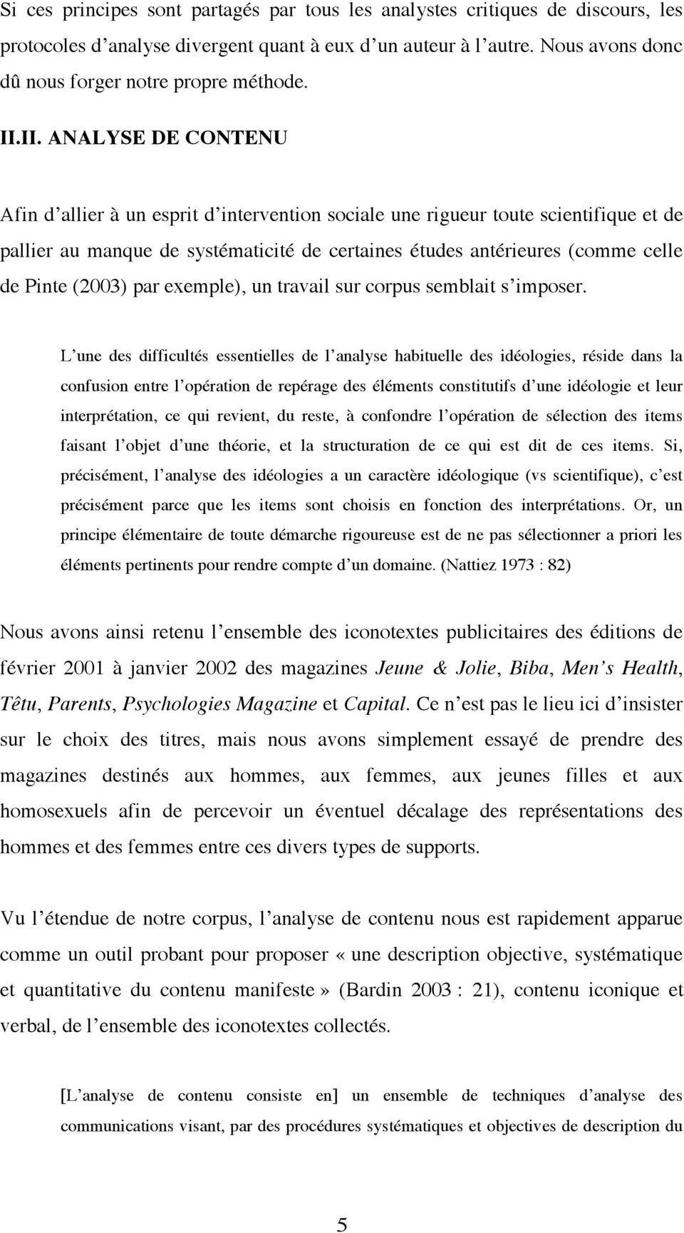 Pinte (2003) par exemple), un travail sur corpus semblait s imposer.