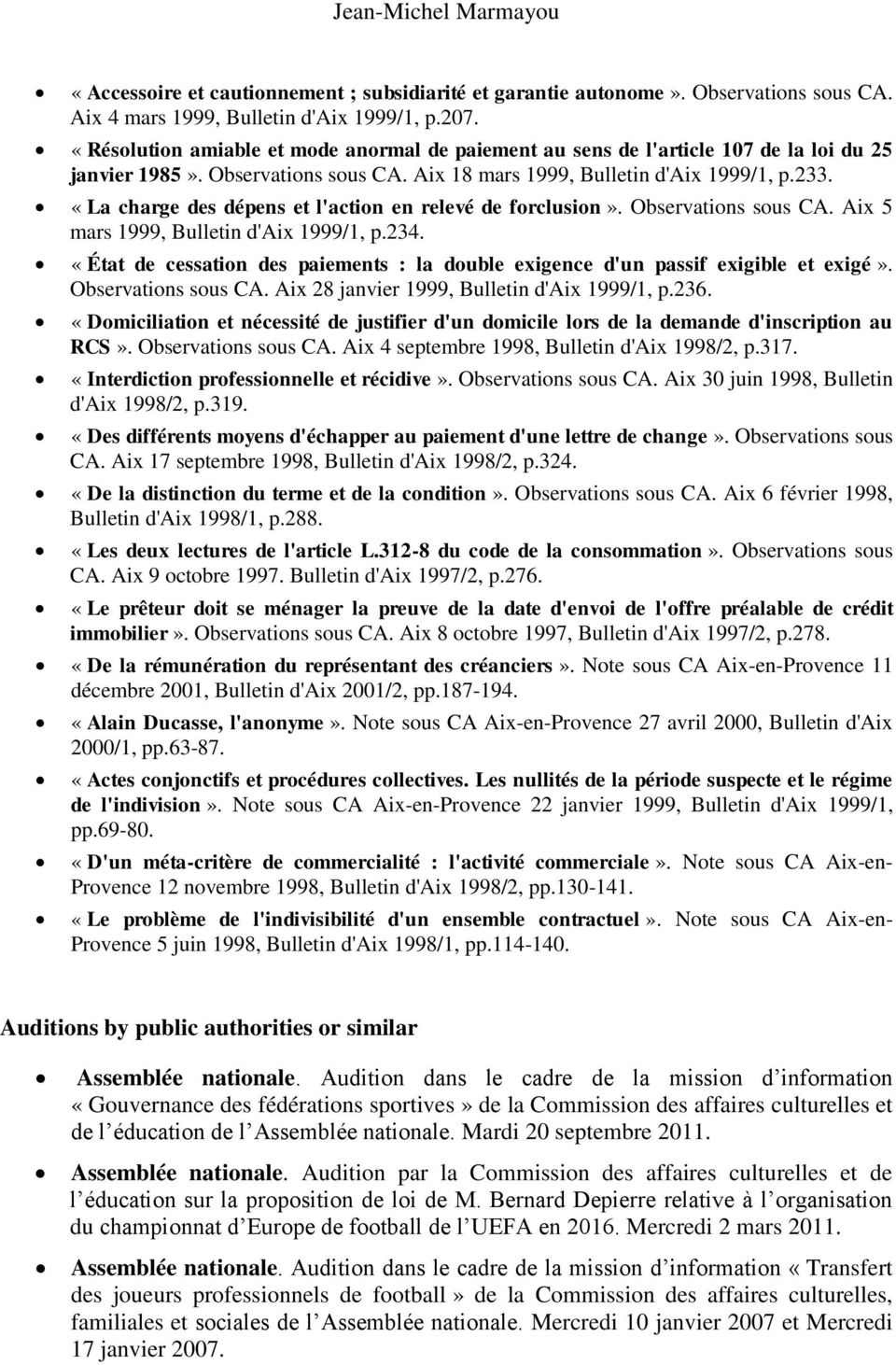 «La charge des dépens et l'action en relevé de forclusion». Observations sous CA. Aix 5 mars 1999, Bulletin d'aix 1999/1, p.234.