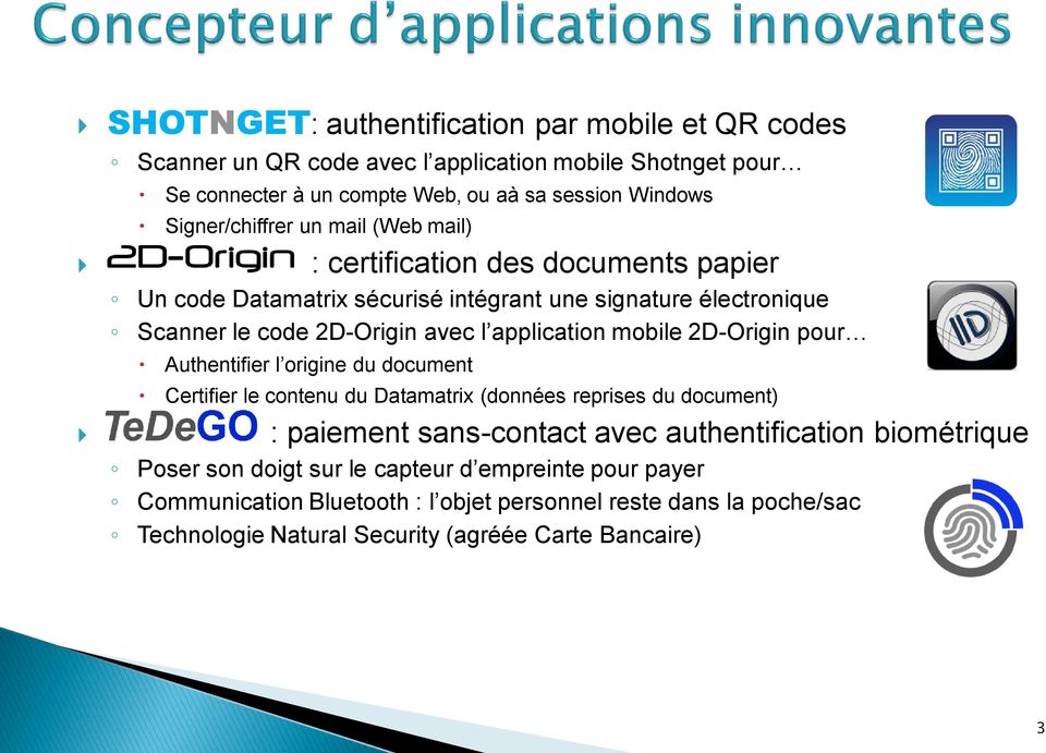 application mobile 2D-Origin pour Authentifier l origine du document Certifier le contenu du Datamatrix (données reprises du document) : paiement sans-contact avec
