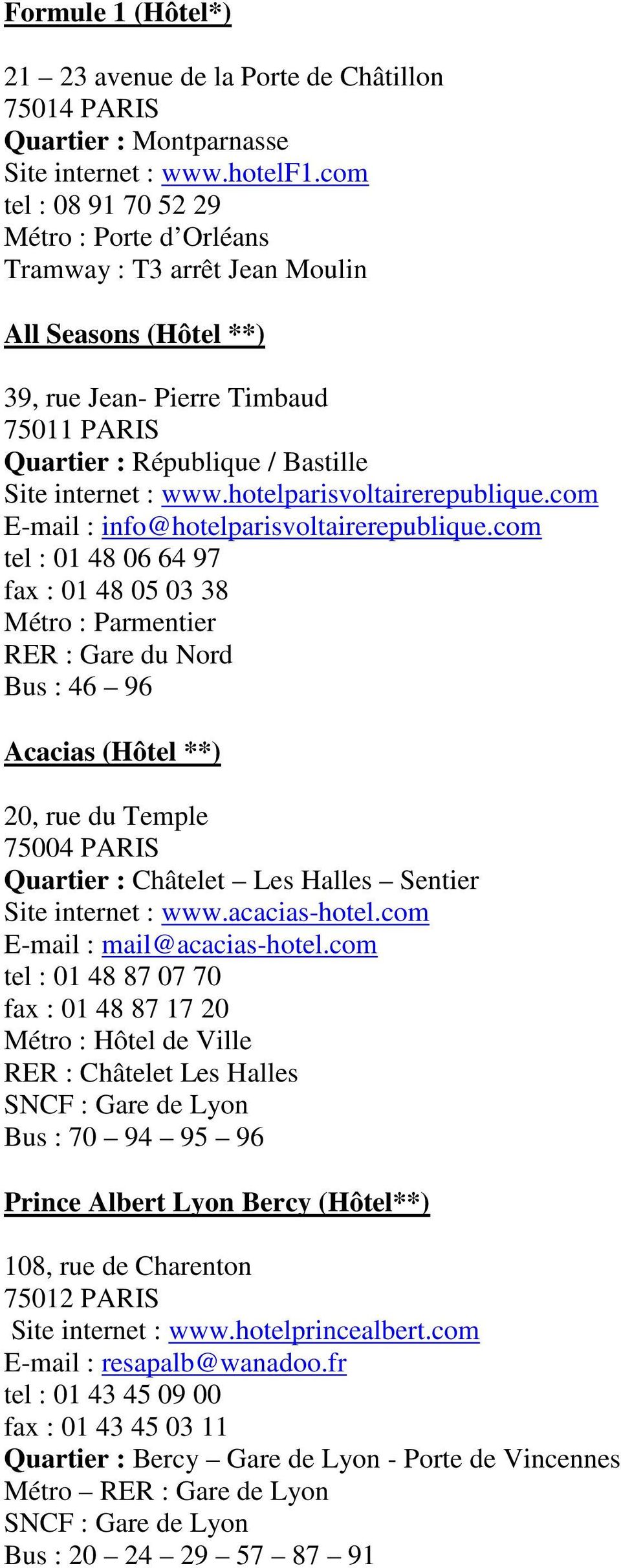 com E-mail : info@hotelparisvoltairerepublique.