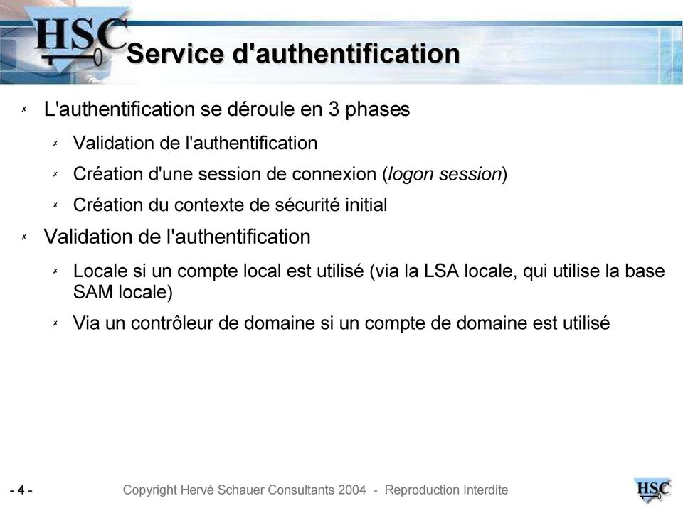 sécurité initial Validation de l'authentification Locale si un compte local est utilisé (via la