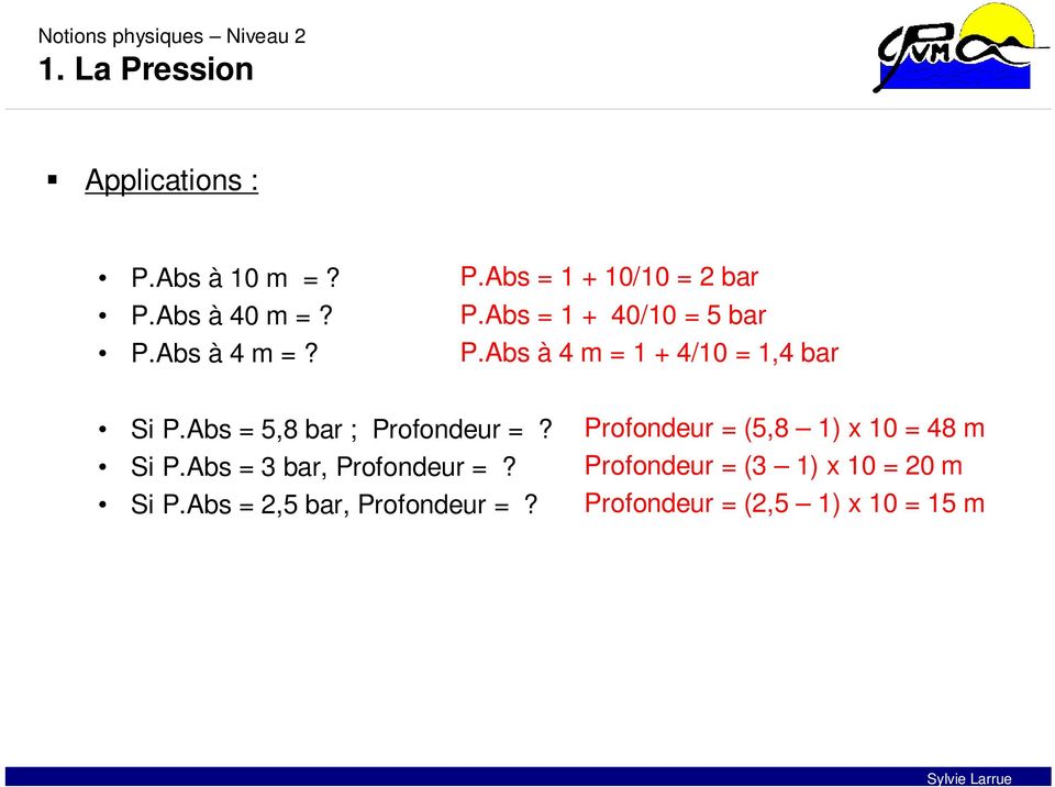 Abs = 5,8 bar ; Profondeur =? Si P.Abs = 3 bar, Profondeur =? Si P.Abs = 2,5 bar, Profondeur =?
