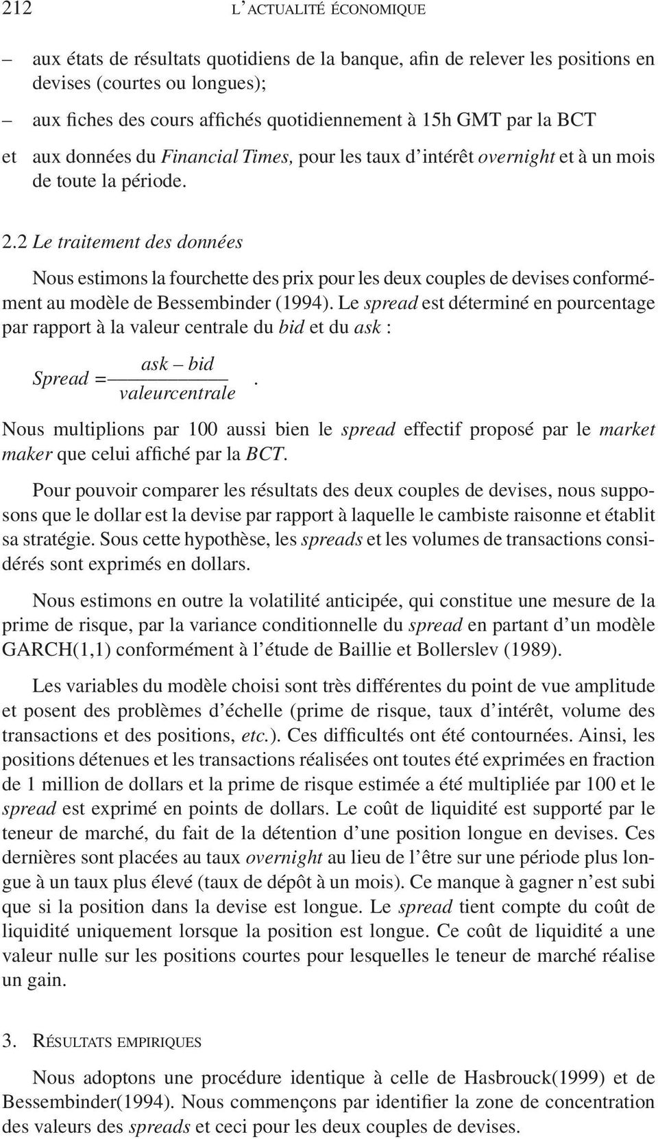 2 Le traitement des données Nous estimons la fourchette des prix pour les deux couples de devises conformément au modèle de Bessembinder (1994).