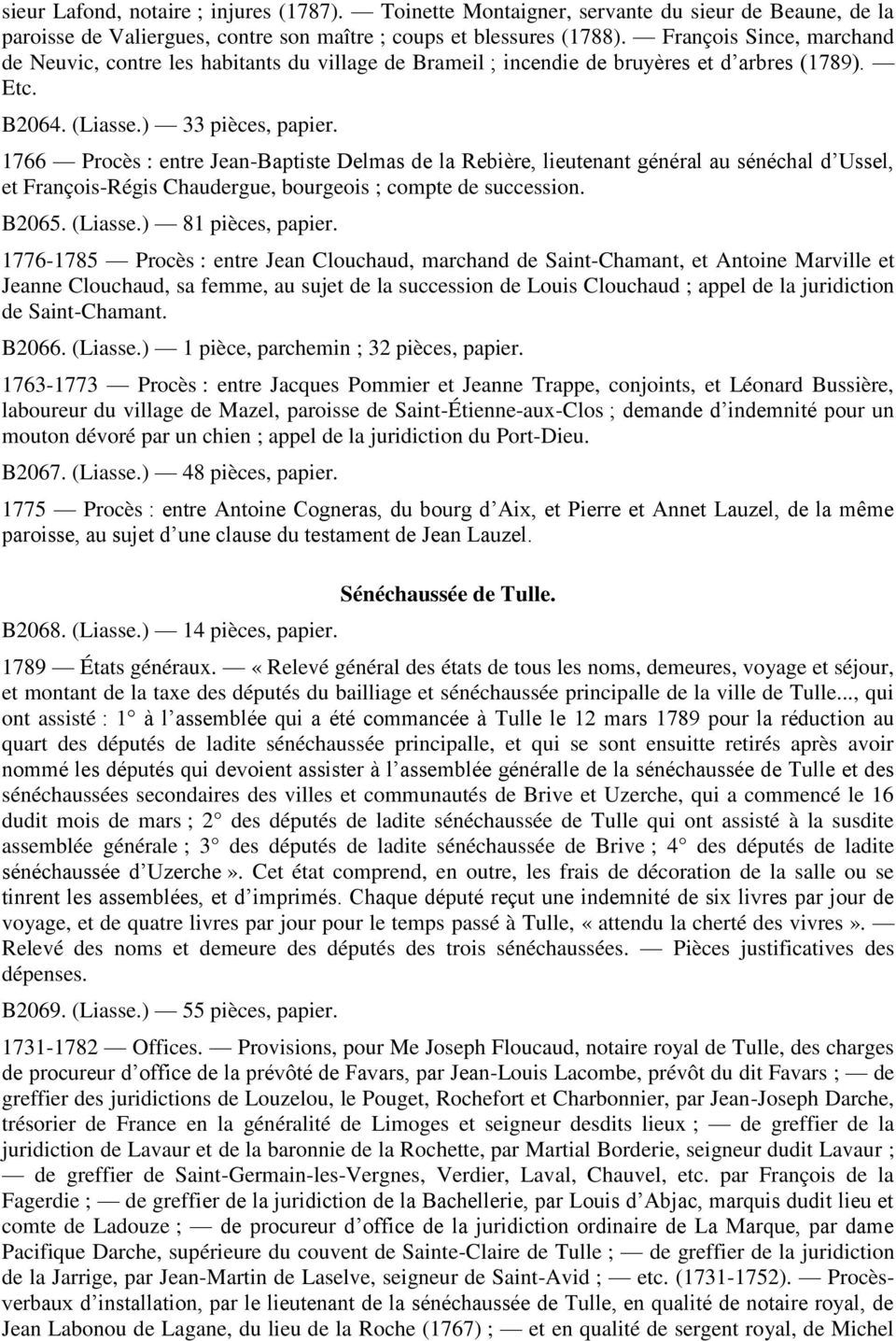 1766 Procès : entre Jean-Baptiste Delmas de la Rebière, lieutenant général au sénéchal d Ussel, et François-Régis Chaudergue, bourgeois ; compte de succession. B2065. (Liasse.) 81 pièces, papier.