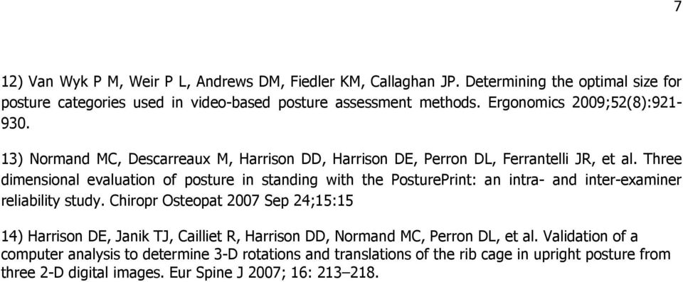 Three dimensional evaluation of posture in standing with the PosturePrint: an intra- and inter-examiner reliability study.