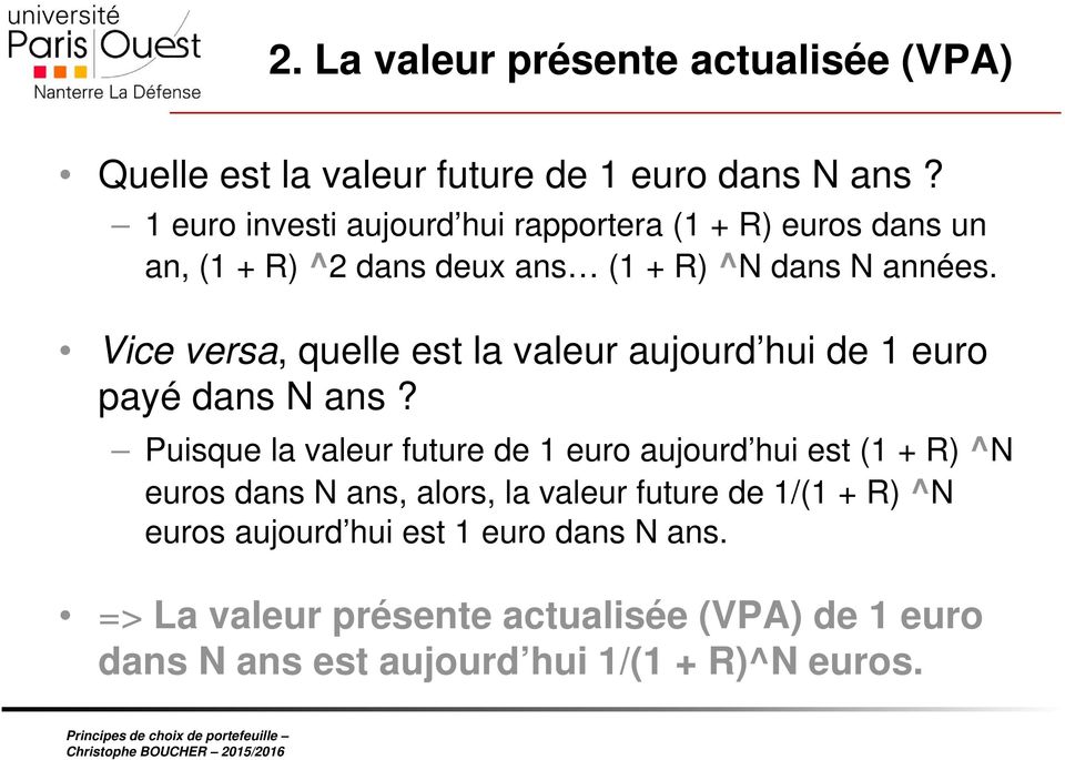 Vice versa, quelle est la valeur aujourd hui de 1 euro payé dans N ans?