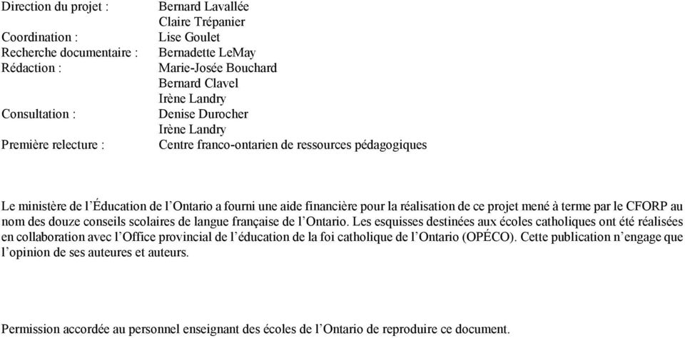 ce projet mené à terme par le CFORP au nom des douze conseils scolaires de langue française de l Ontario.